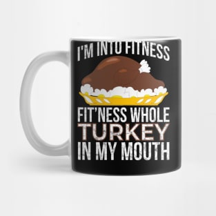 I'm Into Fitness Whole Turkey in My Mouth Thanksgiving Mug